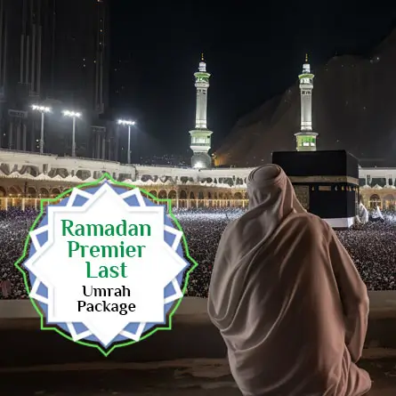 Ramadan Premier Last Umrah Package