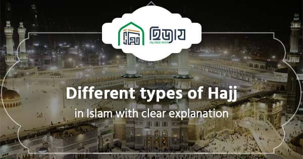 Different types of Hajj in Islam with clear explanation